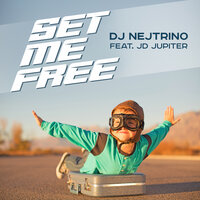 Set Me Free - DJ Nejtrino & JD Jupiter
