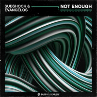Not Enough - Subshock