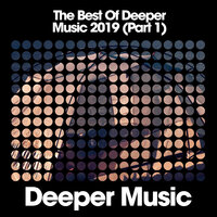 The Best of Deeper Music 2019, (Pt. 1)