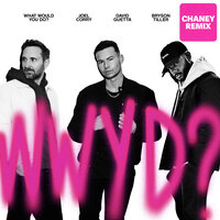 Joel Corry & David Guetta & Bryson Tiller & CHANEY - What Would You Do?