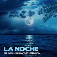 Alé Kumá & Cumbiafrica & Morenita - La Noche