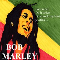 Bob Marley - Don't Rock My Boat