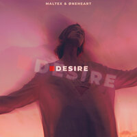 Desire - Øneheart & Maltex