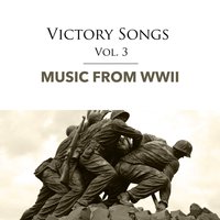 Victory Songs, Vol. 3: Songs From WWII