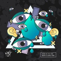 Been a Long Time - Wh0 & The Fog
