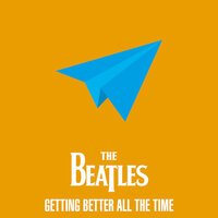 The Beatles - Getting Better All The Time