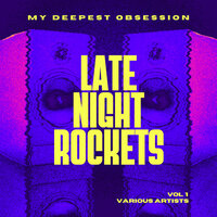 My Deepest Obsession, Vol. 1 (Late Night Rockets)