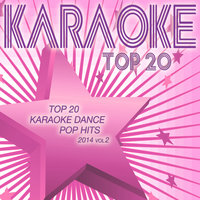 Top 20 Karaoke Dance Pop Hits 2014, Vol. 2