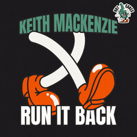Keith Mackenzie - Run It Back