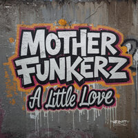 A Little Love - Mother Funkerz