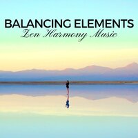 Balancing Elements: Zen Harmony Music with Nature Sounds, Cleansing and Vital Energy