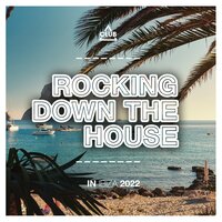 Rocking Down the House in Ibiza 2022