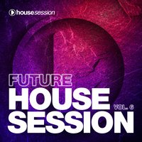 Future Housesession, Vol. 6, 2017