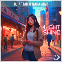 DJ Artak & Nara Aimi - Light Shine
