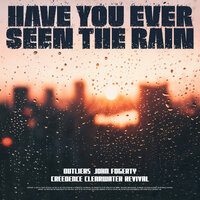 Have You Ever Seen The Rain - Outliers & John Fogerty & Creedence Clearwater Revival