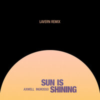 Axwell /\ Ingrosso & Axwell & Sebastian Ingrosso & LaVern - Sun Is Shining