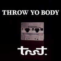 Throw Yo Body