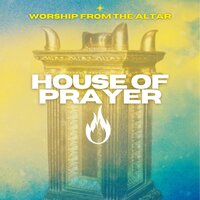 Worship from the Altar - House of Prayer