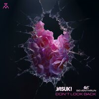 yasuki & Seventhrun - Don't Look Back