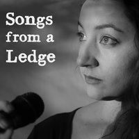 Songs from a Ledge