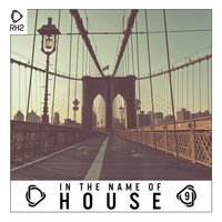 In the Name of House, Vol. 9, 2018