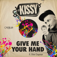 Kissy Sell Out & Elliott Chapman & Kissy Sell Out, Elliott Chapman - Give Me Your Hand