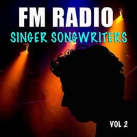 FM Radio Singer Songwriters, Vol 2