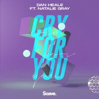 Natalie Gray & Dan Heale - Cry For You