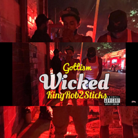 Gotti3m & KingRob2Sticks - Wicked