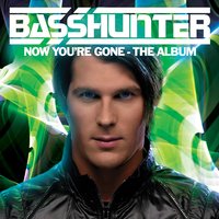 Basshunter & DJ Mental Theo's Bazzheadz - Now You're Gone