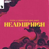 Fedde Le Grand & Mike James - Head up High