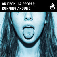 On Deck & LA Proper - Running Around