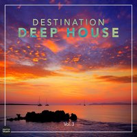 Destination Deep House, Vol. 3, 2017