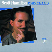 Scott Hamilton Plays Ballads, 2006