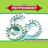 Miss Peppermint - Let Me Hear The DJ