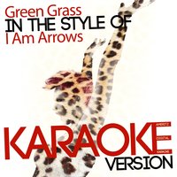 Green Grass (In the Style of I Am Arrows) - Single