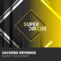 Don't You Want - Jackers Revenge