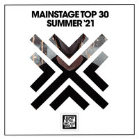 Mainstage Top 30 Summer '21