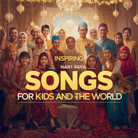 Inspiring Hari Raya Songs for Kids and the World