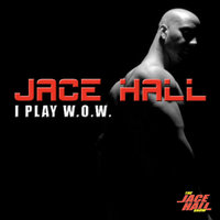 Jace Hall - I Play WOW