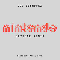 Joe Bermudez & April Efff & Skytone - Nintendo