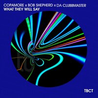 Copamore & Bob Shepherd & Da Clubbmaster - What They Will Say