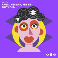 Angel Heredia & Fer BR - THAT LOUD