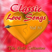 Classic Love Songs - The Gold Collection, Vol. 10