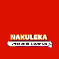 Urban wajah & Sweet Dee - Nakuleka