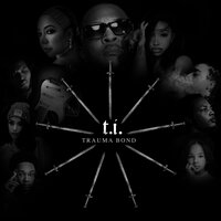 T.I. - Trauma Bond