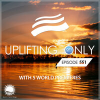 Uplifting Only 551: No-Talking DJ Mix (Aug 2023)