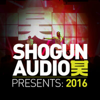 Shogun Audio Presents: 2016, 2016