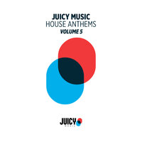 Juicy Music Presents House Anthems, Vol. 5, 2018