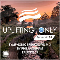 Uplifting Only: Symphonic Breakdown Mix 09